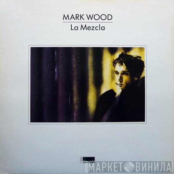 Mark Wood - La Mezcla