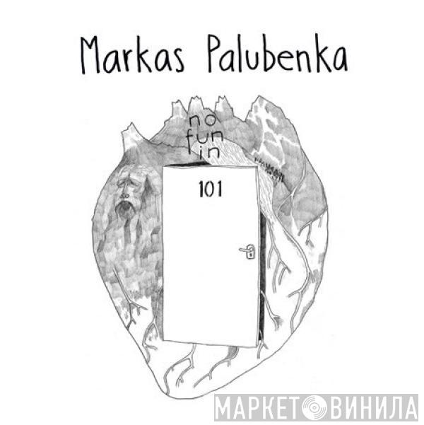 Markas Palubenka - No Fun In 101