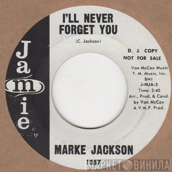 Marke Jackson - Since You've Been My Girl / I'll Never Forget You