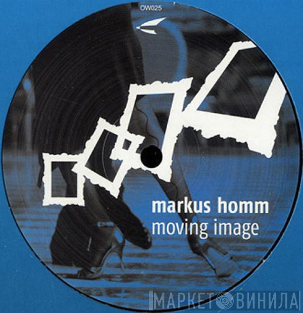 Markus Homm - Moving Image