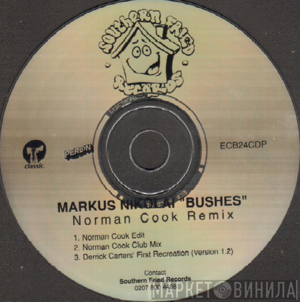 Markus Nikolai - Bushes (Norman Cook Remix)