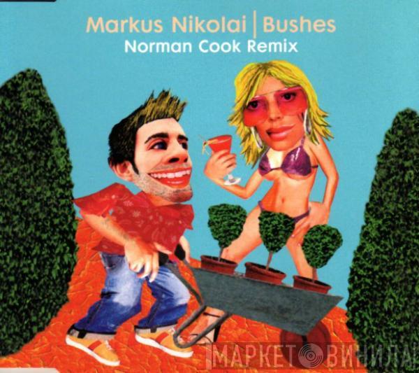  Markus Nikolai  - Bushes (Remixes)
