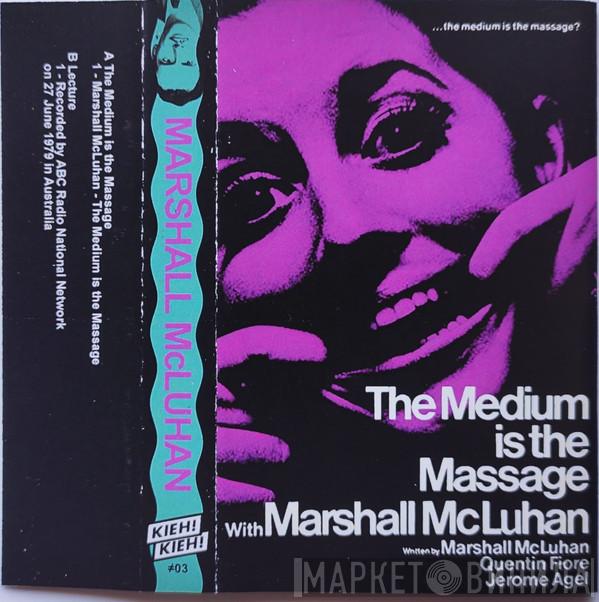  Marshall McLuhan  - The Medium Is The Massage