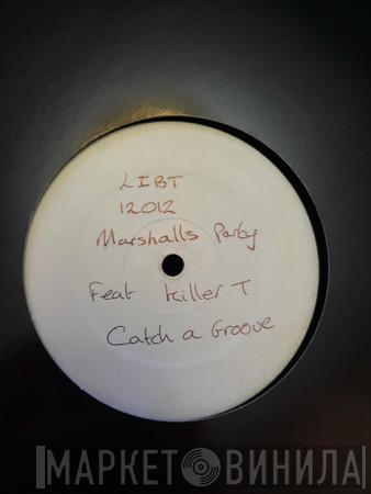 Marshall's Party, Killer T - Catch A Groove