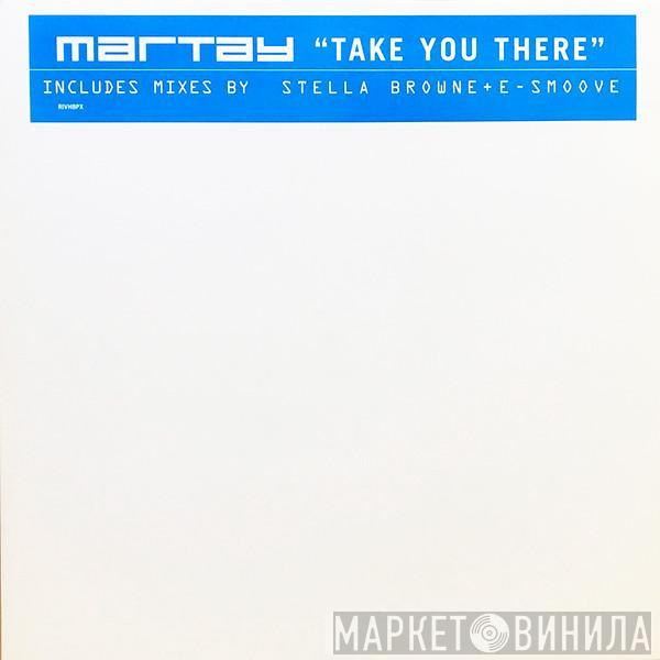 Martay - Take You There