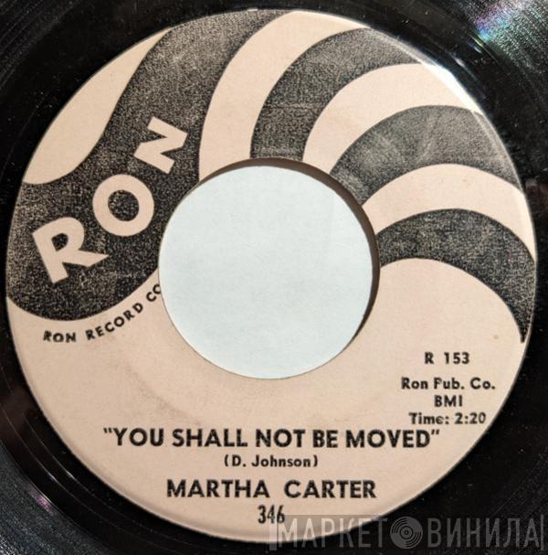  Martha Carter  - You Shall Not Be Moved / Then I'll Believe