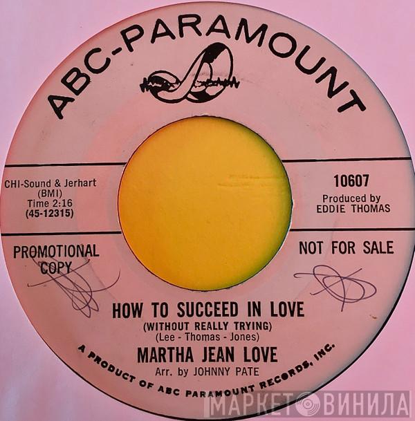  Martha Jean Love  - How To Succeed In Love/ Don't Want You To Leave Me