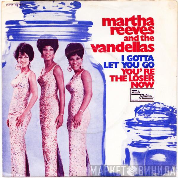 Martha Reeves & The Vandellas - I Gotta Let You Go / You're The Loser Now