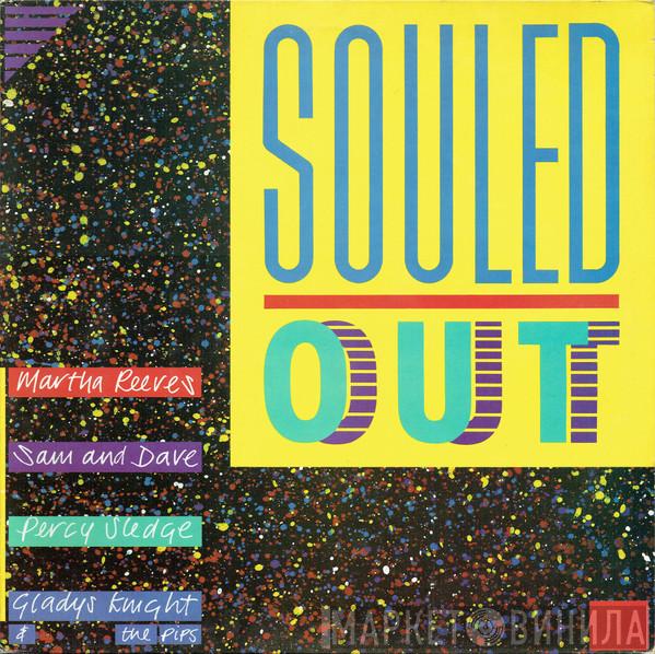 Martha Reeves, Sam & Dave, Percy Sledge, Gladys Knight And The Pips - Souled Out