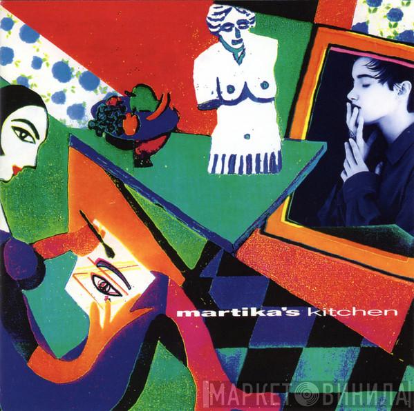  Martika  - Martika’s Kitchen (Reheated Edition)
