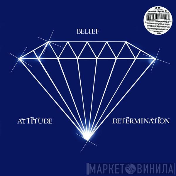 Martin Dumas Jr - Attitude, Belief & Determination