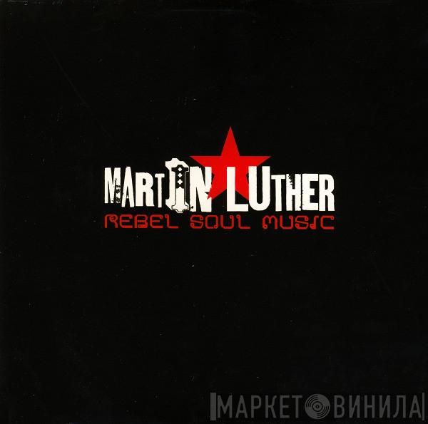 Martin Luther - Rebel Soul Music