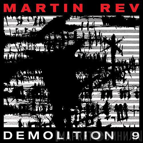 Martin Rev - Demolition 9