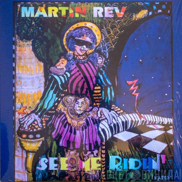  Martin Rev  - See Me Ridin'