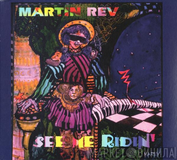  Martin Rev  - See Me Ridin'