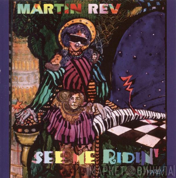  Martin Rev  - See Me Ridin'