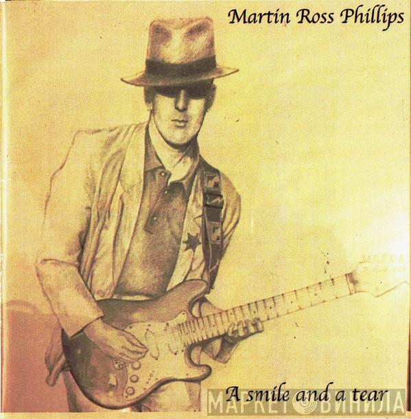 Martin Ross Phillips - A Smile And A Tear