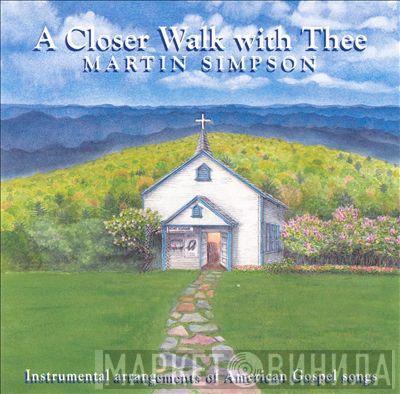 Martin Simpson - A Closer Walker With Thee