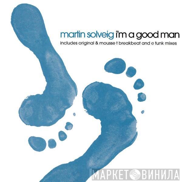 Martin Solveig - I'm A Good Man