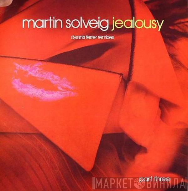 Martin Solveig - Jealousy (Part Three)