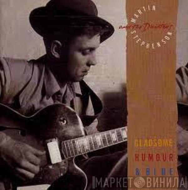 Martin Stephenson And The Daintees - Gladsome, Humour & Blue