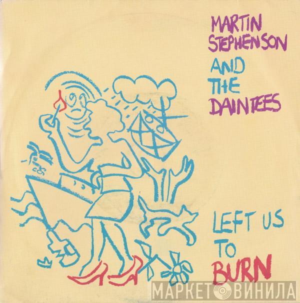 Martin Stephenson And The Daintees - Left Us To Burn