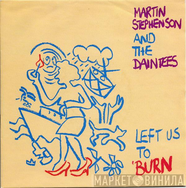 Martin Stephenson And The Daintees - Left Us To Burn