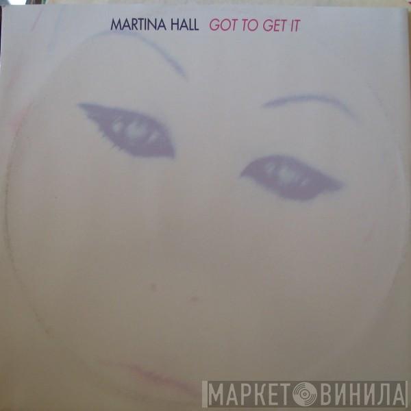 Martina Hall - Got To Get It