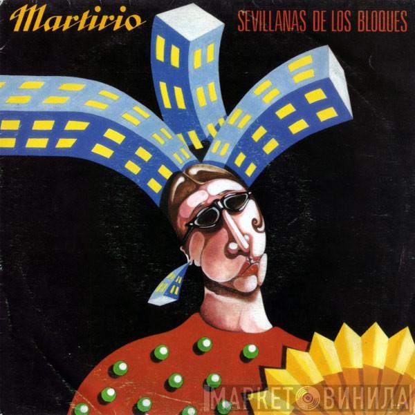 Martirio - Sevillanas De Los Bloques