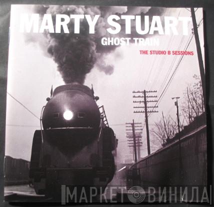 Marty Stuart - Ghost Train (The Studio B Sessions)