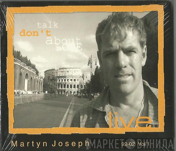 Martyn Joseph - Don't Talk About Love (Live Vol 1)