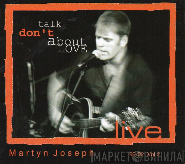 Martyn Joseph - Don't Talk About Love (Live Vol 2)