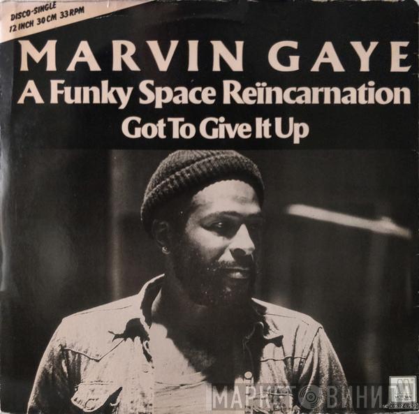  Marvin Gaye  - A Funky Space Reincarnation / Got To Give It Up