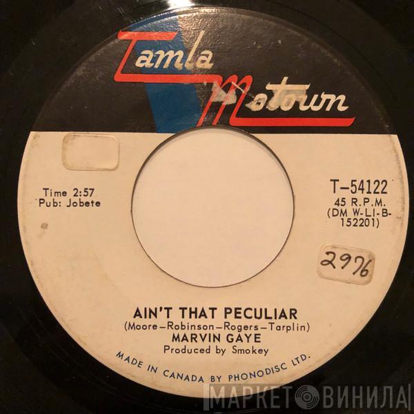  Marvin Gaye  - Ain't That Peculiar / She's Got To Be Real