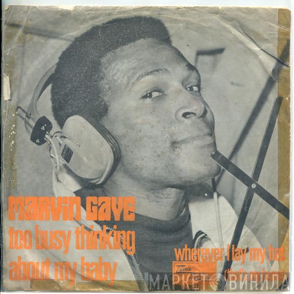  Marvin Gaye  - Too Busy Thinking About My Baby / Wherever I Lay My Hat (That's  My Home)