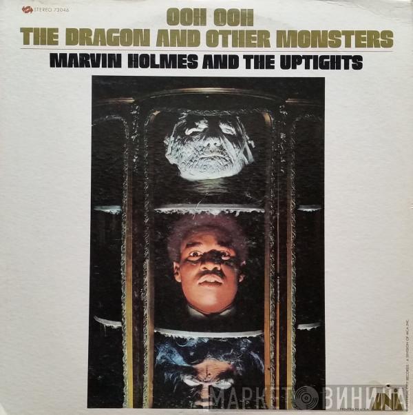 Marvin Holmes & The Uptights - Ooh Ooh The Dragon And Other Monsters