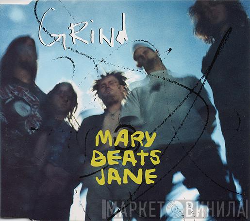 Mary Beats Jane - Grind