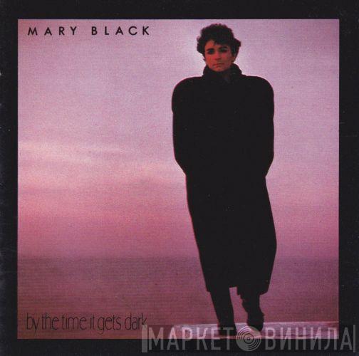 Mary Black - By The Time It Gets Dark
