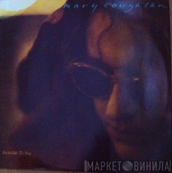 Mary Coughlan - Invisible To You