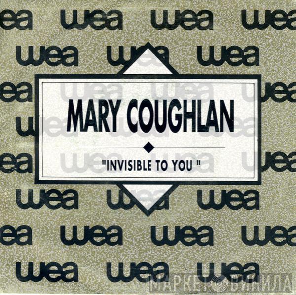 Mary Coughlan - Invisible To You