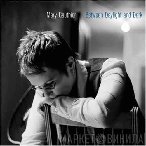Mary Gauthier - Between Daylight And Dark