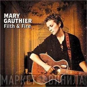  Mary Gauthier  - Filth & Fire