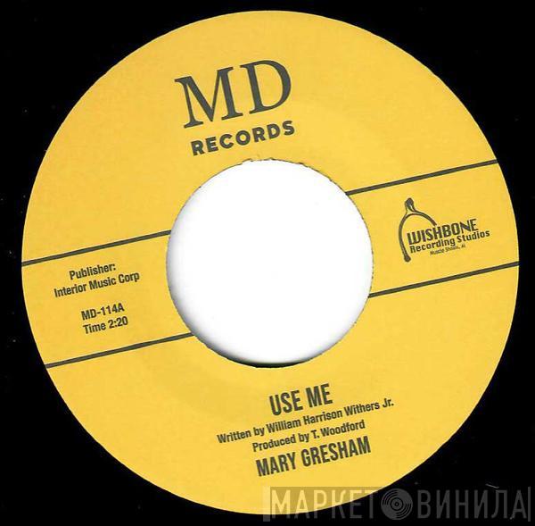 Mary Gresham - Use Me / Nobody's Gonna Turn Me Against You