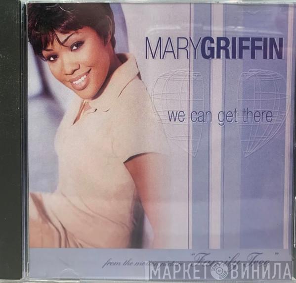 Mary Griffin - We Can Get There