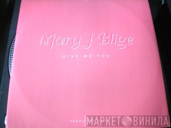 Mary J. Blige - Give Me You