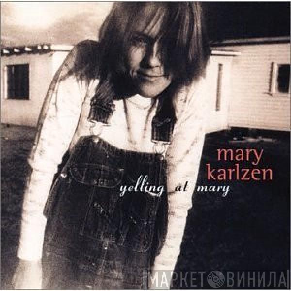 Mary Karlzen - Yelling At Mary