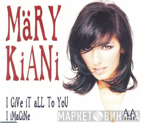  Mary Kiani  - I Give It All To You / I Imagine