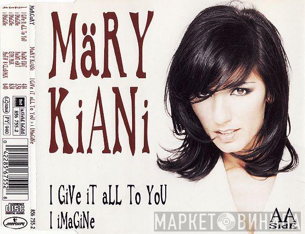  Mary Kiani  - I Give It All To You / I Imagine