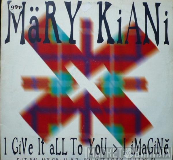  Mary Kiani  - I Give It All To You / I Imagine