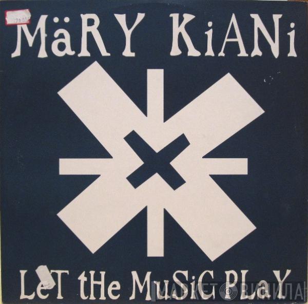 Mary Kiani - Let The Music Play